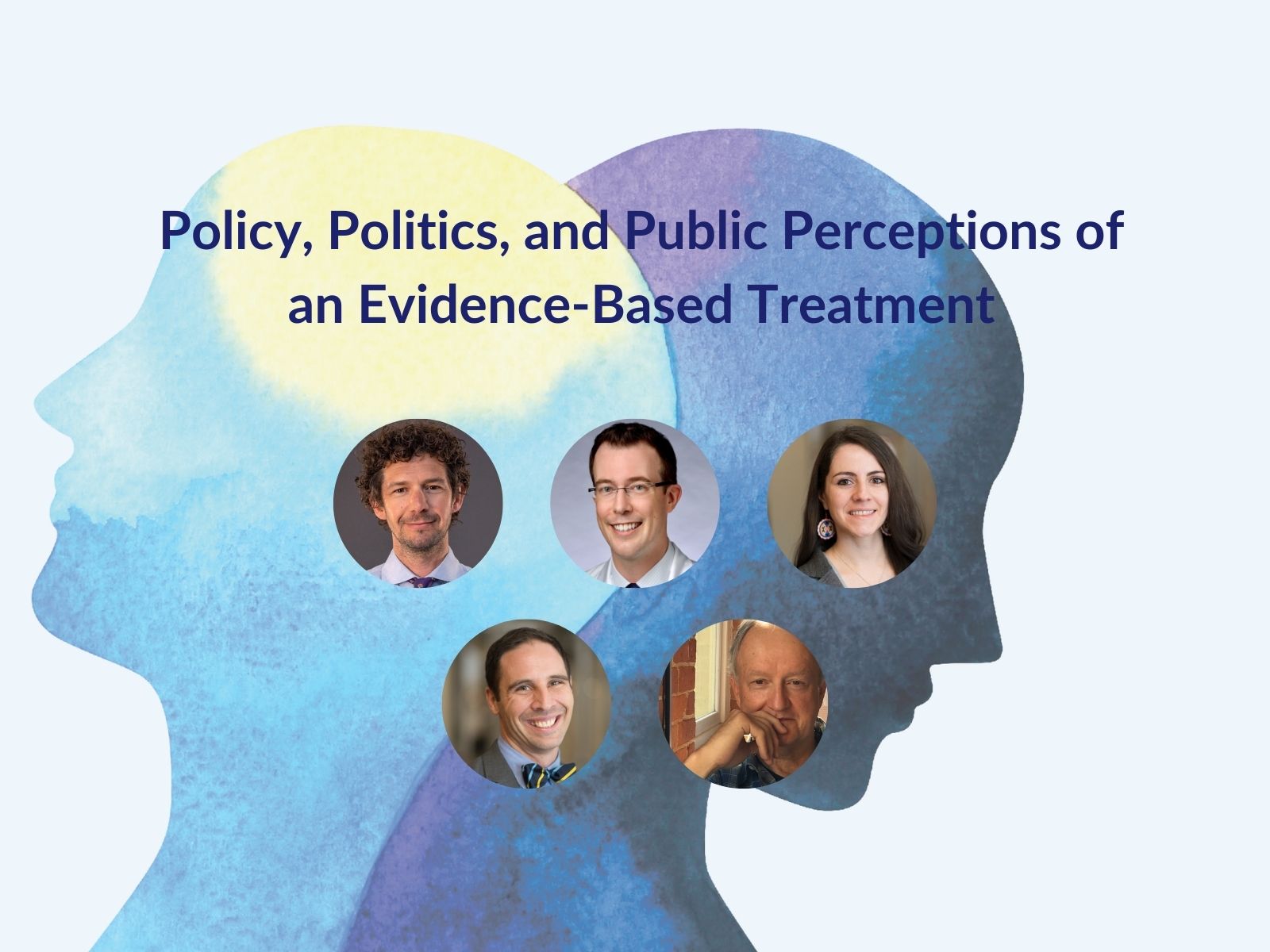 Title of the first panel is Policy, Politics, and Public Perceptions of an Evidence-Based Treatment.